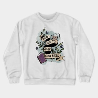 Drink Good Tea Read Good Books Crewneck Sweatshirt